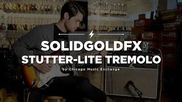 SolidGoldFX Stutter-Lite Tremolo Pedal | CME Quick Riffs | Andrew Wittler