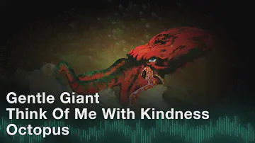 Gentle Giant - Think Of Me With Kindness (Official Audio)